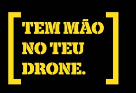 tem mão no teu drone