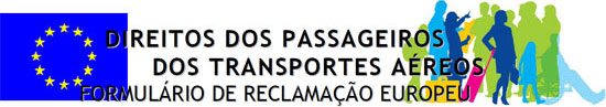 DIREITOS DOS PASSAGEIROS DOS TRANSPORTES AÉREOS - FORMULÁRIO DE RECLAMAÇÃO EUROPEU